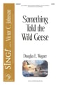 Something Told the Wild Geese SATB choral sheet music cover